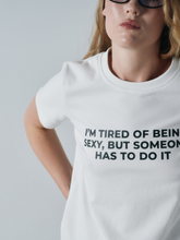 Завантажте зображення в переглядач галереї, TANGLE | Футболка &quot;TIRED OF BEING SEXY&quot; FITTED
