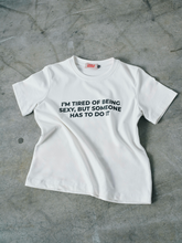 Завантажте зображення в переглядач галереї, TANGLE | Футболка &quot;TIRED OF BEING SEXY&quot; FITTED
